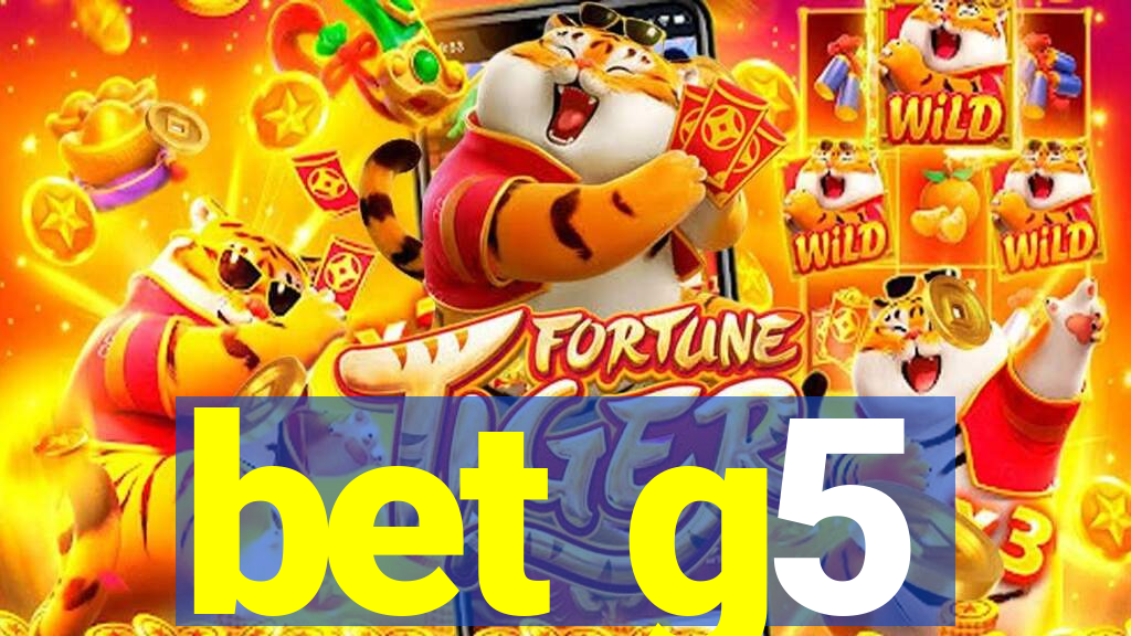 bet g5